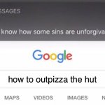 God Text Message | EVERYONE; how to outpizza the hut | image tagged in you cannot outpizza the hut,stop reading the tags,pizza hut | made w/ Imgflip meme maker