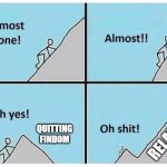 Uphill Battle Findom | QUITTING
FINDOM; RELAPSE | image tagged in uphill,memes | made w/ Imgflip meme maker