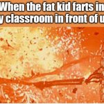 y e e t | When the fat kid farts in my classroom in front of us: | image tagged in skeleton on fire | made w/ Imgflip meme maker