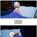online school | WHEN YOUR HALF ASLEEP AND HEAR THE TEACHER SAY YOUR NAME; HERE | image tagged in donald duck sleeping | made w/ Imgflip meme maker