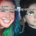 -_o | My origanal grade; The grade I got from retaking the test | image tagged in rainbow hair vs dark hair | made w/ Imgflip meme maker