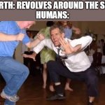 Happy New Year ImgFlip! | EARTH: REVOLVES AROUND THE SUN
HUMANS: | image tagged in old man dancing,happy new year,2022,humans,people | made w/ Imgflip meme maker