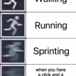 Walking, Running, Sprinting | when you here a click and a reloding sound from the quiet kids backpack | image tagged in walking running sprinting | made w/ Imgflip meme maker