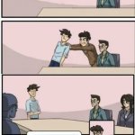 Boardroom meeting suggestion (really long)