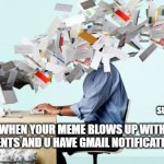 Evil Email | SUS; WHEN YOUR MEME BLOWS UP WITH COMMENTS AND U HAVE GMAIL NOTIFICATIONS ON | image tagged in evil email | made w/ Imgflip meme maker