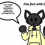 Funt fact UwU | If you complain about not being breathe in a mask, your admitting furries are stronger than you. | image tagged in fun fact with loki | made w/ Imgflip meme maker