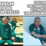 Suffering from success | REALIZING YOU’LL HAVE TO KEEP GETTING A’S SO YOUR GRADE WON’T DROP; HAVING AN A IN ONE OF YOUR CLASSES | image tagged in squid game before after old man | made w/ Imgflip meme maker