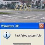 If you go to the future... | image tagged in task failed successfully,you had one job,2022,funny,memes,gifs | made w/ Imgflip meme maker