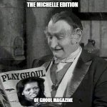 Michelle | THE MICHELLE EDITION; OF GHOUL MAGAZINE | image tagged in michelle | made w/ Imgflip meme maker