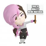 RWBY Chibi Neo sign | THIS IS QUALITY MEME MATERIAL | image tagged in rwby chibi neo sign | made w/ Imgflip meme maker