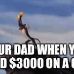 Mad Dad | YOUR DAD WHEN YOU SPEND $3000 ON A GAME | image tagged in gifs,funny,gaming,money,lion king,yeet the child | made w/ Imgflip video-to-gif maker