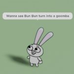 Wanna see Bun Bun turn into a goomba