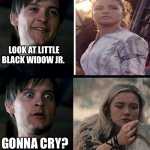 Bully Maguire Bullies Yelena | LOOK AT LITTLE BLACK WIDOW JR. GONNA CRY? | image tagged in bully maguire | made w/ Imgflip meme maker