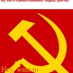 Hammer and Sickle | Girls: Only like the basketball kids
Me, who is a pseudo-communist, vengeful, quiet kid:; Hey, want to start a revolution. | image tagged in hammer and sickle | made w/ Imgflip meme maker