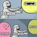 When you are new on tds | image tagged in roblox,tds,memes | made w/ Imgflip meme maker