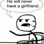 Cereal guy he will never have a girlfriend