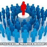 hahahha | HOW IT FEELS TO BECOME PRESENTER IN MICROSOFT TEAMS | image tagged in leadership | made w/ Imgflip meme maker