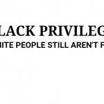 black privilege: white people are not free