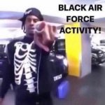 Black Air Force Activity meme