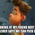 Smug Alberto | ME LOOKING AT MY FRIEND NEXT TO ME WHEN THE TEACHER SAYS WE CAN PICK OUR PARTNERS | image tagged in smug alberto,luca,luca meme,alberto,alberto meme | made w/ Imgflip meme maker
