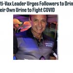 Anti Vax drinks pee