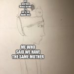 Joe mama | MY BROTHER WHEN TRYING TO SAY A JOE MAMA JOKE; ME WHO SAID WE HAVE THE SAME MOTHER | image tagged in uh oh | made w/ Imgflip meme maker