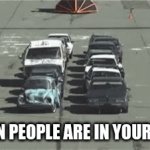 ............................ | WHEN PEOPLE ARE IN YOUR WAY | image tagged in gifs,who would win | made w/ Imgflip video-to-gif maker