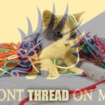 Don’t thread on me meme