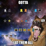 icons lol | GOTTA; EAT THEM ALL | image tagged in icons lol | made w/ Imgflip meme maker