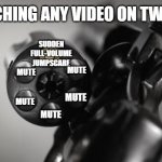 will you take the risk | WATCHING ANY VIDEO ON TWITTER; SUDDEN FULL-VOLUME JUMPSCARE; MUTE; MUTE; MUTE; MUTE; MUTE | image tagged in russian roulette | made w/ Imgflip meme maker