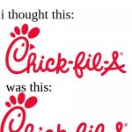 now you can't unsee it. | is it only me or-; i thought this:; was this: | image tagged in chick fil a | made w/ Imgflip meme maker