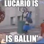 Lucario is ballin'