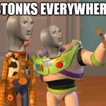 Stonks | STONKS EVERYWHERE | image tagged in toystory everywhere | made w/ Imgflip meme maker