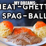 Me: Calls 911 911: what’s your emergency me: so there's a kid that I think is dead 911: life.       WTH | MY DREAMS: | image tagged in meatghetti and spagballs | made w/ Imgflip meme maker