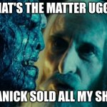 LOTR: Saruman and Uglúk | WHAT'S THE MATTER UGGY? I PANICK SOLD ALL MY SHIB! | image tagged in lotr saruman and ugl k | made w/ Imgflip meme maker