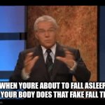 Hate it when that shi happens. | WHEN YOURE ABOUT TO FALL ASLEEP BUT YOUR BODY DOES THAT FAKE FALL THING | image tagged in gifs,funny,meme,sotp reading the tags,amongus | made w/ Imgflip video-to-gif maker