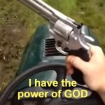 I have the power of GOD meme