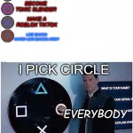 He Said Pick "Like Bacon Hairs + Join Bacon Army" | HATE ON BACON HAIRS; BECOME TOXIC SLENDER; MAKE A ROBLOX TIKTOK; LIKE BACON HAIRS+JOIN BACON ARMY; I PICK CIRCLE; EVERYBODY | image tagged in playstation button choices,fun | made w/ Imgflip meme maker