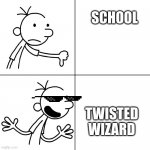 wimpy kid drake | SCHOOL TWISTED WIZARD | image tagged in wimpy kid drake | made w/ Imgflip meme maker