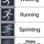 Walking, Running, Sprinting | Closing ImgFlip When The Teacher Walks Over | image tagged in walking running sprinting | made w/ Imgflip meme maker