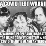 THREE STOOGES BRAND COVID TEST | FDA COVID TEST WARNING; FDA IS WARNING PEOPLE AND LABORATORIES TO STOP USING "DEWEY CHEATUM & HOWE" BRAND COVID-19 ANTIGEN AND ANTIBODY TESTS | image tagged in three stooges doctors,three stooges,covid-19,covid vaccine,coronavirus,funny memes | made w/ Imgflip meme maker
