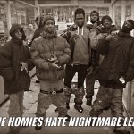 All My Homies | ME AND THE HOMIES HATE NIGHTMARE LEATHERFACE | image tagged in all my homies | made w/ Imgflip meme maker