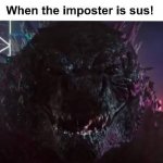 When the imposter is sus Godzilla