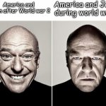 dean norris happy and not happy | America and Japan during world war 2; America and Japan after World war 2 | image tagged in dean norris happy and not happy | made w/ Imgflip meme maker