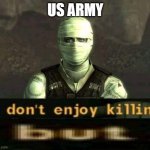 Joshua Graham Fallout New Vegas I don't enjoy killing but | US ARMY | image tagged in joshua graham fallout new vegas i don't enjoy killing but | made w/ Imgflip meme maker