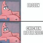 Patrick prefers Chicken little over Frozen | FROZEN; CHICKEN LITTLE 2005 | image tagged in patrick yes no | made w/ Imgflip meme maker