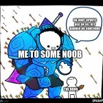 can u agree? | OK DONT UPVOTE BEG OR ULL GET BANNED OR SOMTHING; ME TO SOME NOOB; THE NOOB | image tagged in relatable,sus,never gonna give you up,never gonna let you down,oh wow are you actually reading these tags,stop reading the tags | made w/ Imgflip meme maker