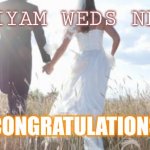 Im | PRIYAM WEDS NEHA; CONGRATULATIONS | image tagged in marriage | made w/ Imgflip meme maker