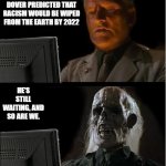 Skeleton still waiting | IN 1969, BILL DOVER PREDICTED THAT RACISM WOULD BE WIPED FROM THE EARTH BY 2022; HE'S STILL WAITING, AND SO ARE WE. | image tagged in skeleton still waiting | made w/ Imgflip meme maker
