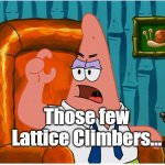germany | Those few Lattice Climbers... | image tagged in germany | made w/ Imgflip meme maker